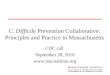 C. Difficile Prevention Collaborative: Principles and Practice in Massachusetts CDC call September 28, 2010  1