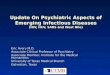 Update On Psychiatric Aspects of Emerging Infectious Diseases (HIV, HCV, SARS and West Nile) Eric Avery M.D. Associate Clinical Professor of Psychiatry