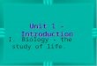 Unit 1 - Introduction I.Biology - the study of life