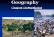Geography Chapter 13-Population. Figure 13-1 : To Making a graph Pg.316-324 World Population Growth -3 times greater in the 20th century -6 billion in