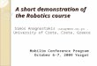 A short demonstration of the Robotics course Simos Anagnostakis (sanagn@edc.uoc.gr), University of Crete, Crete, Greecesanagn@edc.uoc.gr Mobilim Conference