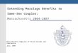 Massachusetts Registry of Vital Records and Statistics June, 2007 Extending Marriage Benefits to Same-Sex Couples: Massachusetts 2004-2007