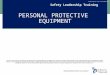 Proprietary and Confidential PERSONAL PROTECTIVE EQUIPMENT Safety Leadership Training "Our loss control service is advisory only. We assume no responsibility