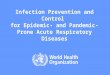 Infection Prevention and Control for Epidemic- and Pandemic-Prone Acute Respiratory Diseases