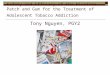 Safety and Efficacy of the Nicotine Patch and Gum for the Treatment of Adolescent Tobacco Addiction Tony Nguyen, PGY2