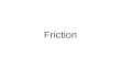 Friction. Friction is the force that opposes a sliding motion. Friction is due to microscopic irregularities in even the smoothest of surfaces. Friction