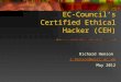 EC-Council’s Certified Ethical Hacker (CEH) Richard Henson r.henson@worc.ac.uk May 2012