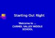 Starting Out Right Welcome to … CARMEL VALLEY MIDDLE SCHOOL