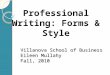 Villanova School of Business Eileen Mullahy Fall, 2010 Professional Writing: Forms & Style