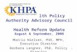 1 Kansas Health Policy Authority Advisory Council Health Reform Update August & September, 2008 Marcia Nielsen, PhD, MPH, Executive Director Barbara Langner,