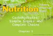 Carbohydrates: Simple Sugars and Complex Chains Chapter 5