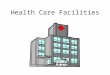 Health Care Facilities. Hospitals Provide Diagnosis, Treatment, Education, Research, Cure