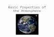 Basic Properties of the Atmosphere. The Atmosphere: Structure and Temperature Meteorology: the study of the physics, chemistry, and dynamics (movement)