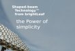 Shaped-beam Technology™ from brightLeaf the Power of simplicity