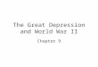 The Great Depression and World War II Chapter 9. Causes of the Great Depression Throughout the Roaring 1920s, a select group of businessmen and professionals