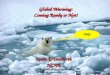 Kevin E Trenberth NCAR Kevin E Trenberth NCAR Global Warming: Coming Ready or Not! Help! NCAR Earth System Laboratory NCAR is sponsored by NSF