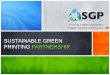 Assuring a more sustainable supply chain for print buyers SUSTAINABLE GREEN PRINTING PARTNERSHIP
