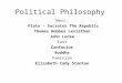 Political Philosophy West: Plato – Socrates The Republic Thomas Hobbes Leviathan John Locke East Confucius Buddha Feminism Elizabeth Cady Stanton
