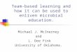 Team-based learning and how it can be used to enliven microbial education. Michael J. McInerney and L. Dee Fink University of Oklahoma