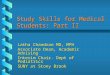 Study Skills for Medical Students: Part II Latha Chandran MD, MPH Associate Dean, Academic Advising Interim Chair. Dept of Pediatrics SUNY at Stony Brook