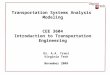 Dr. A.A. Trani Virginia Tech November 2009 Transportation Systems Analysis Modeling CEE 3604 Introduction to Transportation Engineering