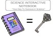 SCIENCE INTERACTIVE NOTEBOOK “Your Key To Success in Science” =