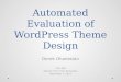 Automated Evaluation of WordPress Theme Design Derek Ohanesian CSC 499 Advisor: Prof. Chris Fernandes November 7, 2014