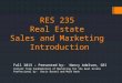 RES 235 Real Estate Sales and Marketing Introduction Fall 2013 – Presented by: Nancy Adelson, GRI Content from Fundamentals of Marketing for the Real Estate