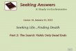 Seeking Life…Finding Death Part 2: The Search Yields Only Dead Ends Seeking Answers A Study in Ecclesiastes Lesson 16, January 25, 2012