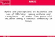 AHAIC  Kenya Myths and perceptions on diarrhea and use of ORS/zinc among mothers and caregivers of under five years old children among