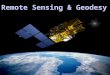 Remote Sensing & Geodesy. What is remote sensing? History of satellite remote sensing Satellite orbits Geophysical Examples: Multispectral, GPS, Radar/INSAR,