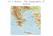 11-1 Notes: The Geography of Greece. Greece’s Geography, Landscape, and Climate Greece’s mainland is a peninsula, a piece of land surrounded by water