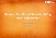 Beyond Conflictual Peacebuilding Case: Afghanistan Arne Strand 1.11.2014