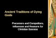 Ancient Traditions of Dying Gods Precursors and Competitors, Influences and Reasons for Christian Success