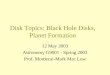 Disk Topics: Black Hole Disks, Planet Formation 12 May 2003 Astronomy G9001 - Spring 2003 Prof. Mordecai-Mark Mac Low