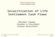 © Fasano Associates October 31, 20081 Securitization of LS Cash Flows Michael Fasano Founder & President Fasano Associates Securitization of Life Settlement