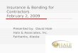 Insurance & Bonding for Contractors February 2, 2009 Presented by: David Hale Hale & Associates, Inc. Fairbanks, Alaska