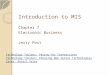 Introduction to MIS Chapter 7 Electronic Business Jerry Post Technology Toolbox: Paying for Transactions Technology Toolbox: Choosing Web Server Technologies