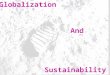 Globalization And Sustainability. To What Extent Does Globalization Affect Sustainability? What Does Sustainability Mean? Read page 259 and record your