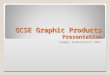 GCSE Graphic Products Presentation Summer Examination 2011