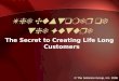 The Customer of the Future The Secret to Creating Life Long Customers © The Solomon Group, Inc. 2006