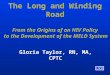 The Long and Winding Road From the Origins of an HIV Policy to the Development of the MELD System Gloria Taylor, RN, MA, CPTC