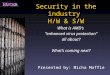 Security in the industry H/W & S/W What is AMD’s ”enhanced virus protection” all about? What’s coming next? Presented by: Micha Moffie