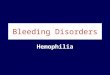 Bleeding Disorders Hemophilia. Hemostasis * The intimal surface of blood vessels throughout the body is lined by monolayer of endothelial cells. These
