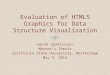 Evaluation of HTML5 Graphics for Data Structure Visualization Gevik Sarkissian Master’s Thesis California State University, Northridge May 9, 2014