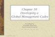 © 2006 Prentice Hall10-1 Chapter 10 Developing a Global Management Cadre PowerPoint by Kristopher Blanchard North Central University