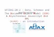 The Document Object Model (DOM) & Asynchronous Javascript And XML (AJAX) : an introduction UFCEKG-20-2 : Data, Schemas and Applications