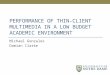 PERFORMANCE OF THIN-CLIENT MULTIMEDIA IN A LOW BUDGET ACADEMIC ENVIRONMENT Michael Gonzales Damian Clarke