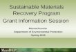 Sustainable Materials Recovery Program Grant Information Session Massachusetts Department of Environmental Protection Spring 2015