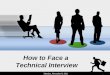 How to Face a Technical Interview Sunday, August 30, 2015